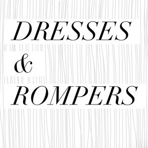 Dresses and Rompers